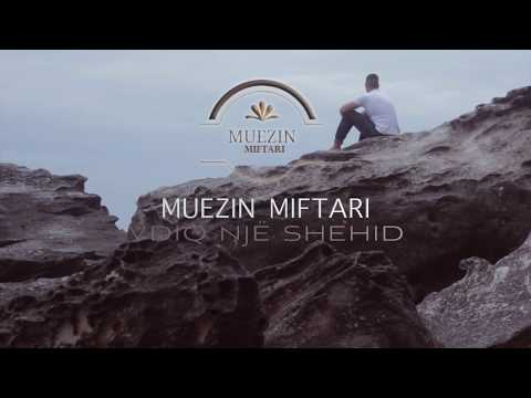 Muezin Miftari - VDIQ NJË SHEHID (Official Video) [HD]