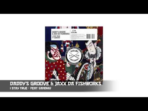 Daddy's Groove & JAXX DA FISHWORKS - I Stay True ft $andhiv [Sosumi Records]