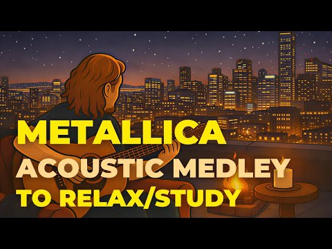Metallica Acoustic Medley — 1 Hour for Focus & Late Nights
