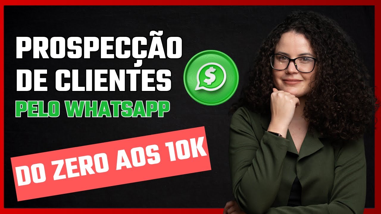 Passo a Passo Prospecção de Clientes pelo WHATSAPP para Gestores de Tráfego e Agências
