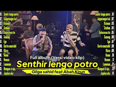 GILGA SAHID feat ABAH KIRUN "Sentir lengo potro - Jejantungin kalbu" Full album terbaru 2024