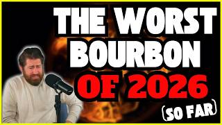 The Worst Bourbon of 2026 (So Far)