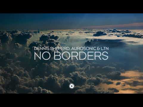 Dennis Sheperd, Aurosonic & LTN - No Borders