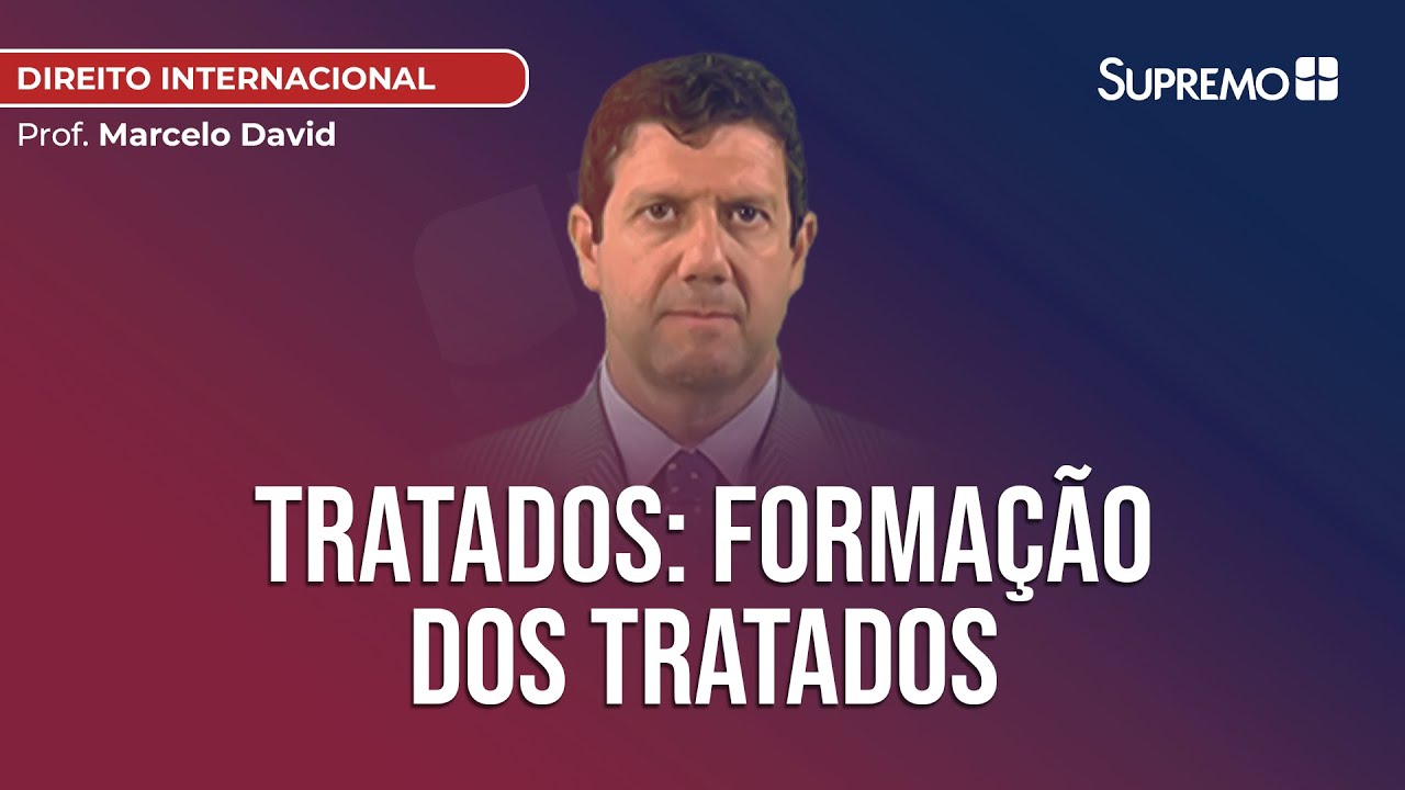 Tratados: Formação dos Tratados | Prof. Marcelo David