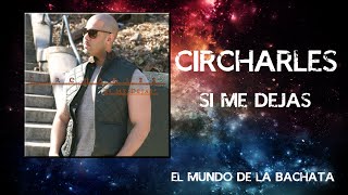 Circharles - Si Me Dejas - #BACHATA 2016