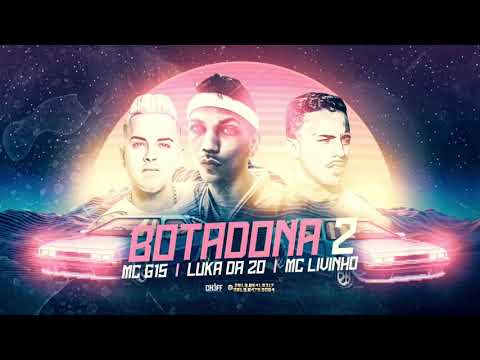 LUKA DA ZO LIVINHO E G15 - BOTADONA 2 ( ELA VEM ) 10 G NO BEAT