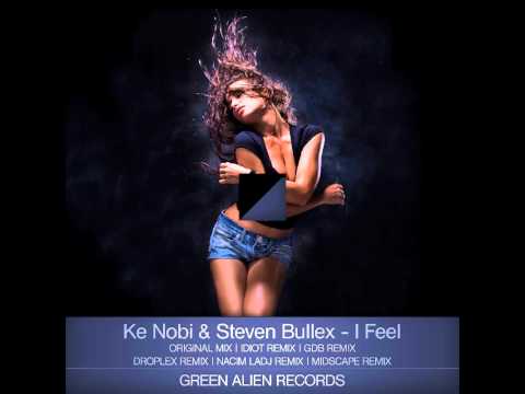 Ke Nobi & Steven Bullex - I Feel (Remixes by iDiot, GDB, Droplex, Nacim LaDJ, Midscape) [Previews]