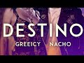 Greeicy, Nacho - Destino (Letra) Greeicy, Nacho - Destino (Letra)