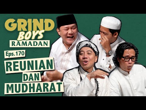 Grind Boys Ramadan Eps.170 - Reunian dan Mudharat