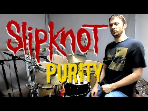 SLIPKNOT - Purity - Drum Cover