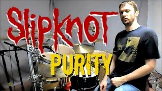 SLIPKNOT - Purity - Drum Cover