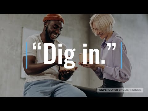 "Dig In" Idiom Meaning, Origin & History | Superduper English Idioms