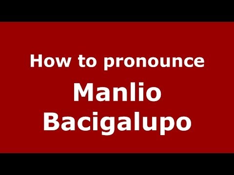 How to pronounce Manlio Bacigalupo (Italian/Italy)  - PronounceNames.com