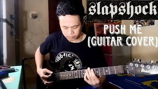 Slapshock - Push Me (Guitar Cover)
