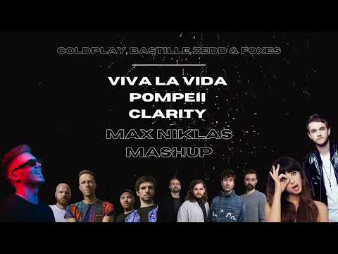 Coldplay x Bastille x Zedd & Foxes - Viva La Vida x Pompeii x Clarity (Max Niklas Mashup)