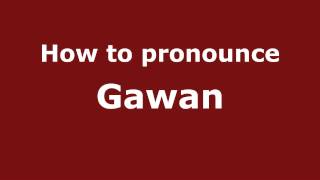How to pronounce Gawan