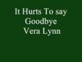 It Hurts To Say Goodbye (1954) - Vera Lynn 