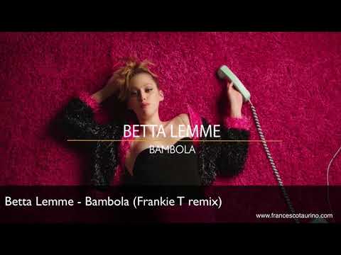 Betta Lemme - Bambola (Frankie T remix)