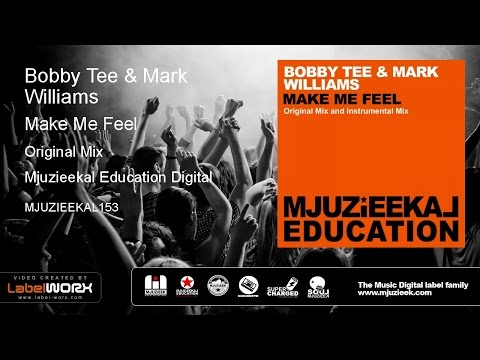 Bobby Tee & Mark Williams - Make Me Feel (Original Mix)
