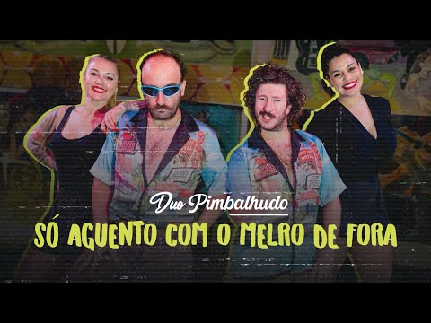 Duo Pimbalhudo - Só aguento com o Melro de fora