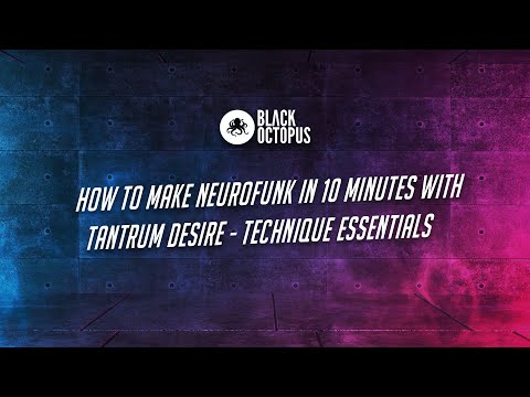 How To Make Neurofunk In 10 Minutes With Tantrum Desire Technique Essentials