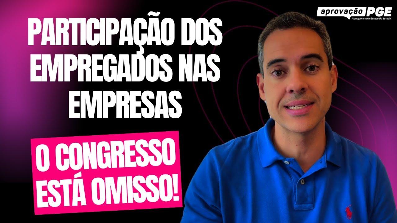 Participação do trabalhador nas empresas: o Congresso Nacional está omisso! Decisão do STF!