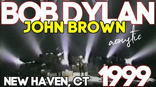 Bob Dylan JOHN BROWN New Haven, CT MULTICAM 11/10/99