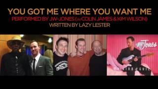 You Got Me Where You Want Me (JW-Jones w/Colin James & Kim Wilson)