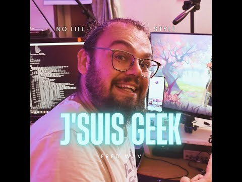 J'suis Geek - Fred Wav