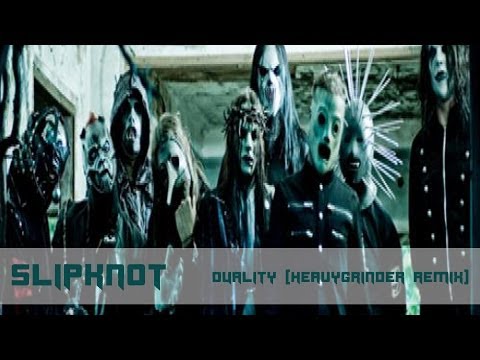 Slipknot - Duality (HeavyGrinder Remix)