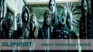 Slipknot - Duality (HeavyGrinder Remix)