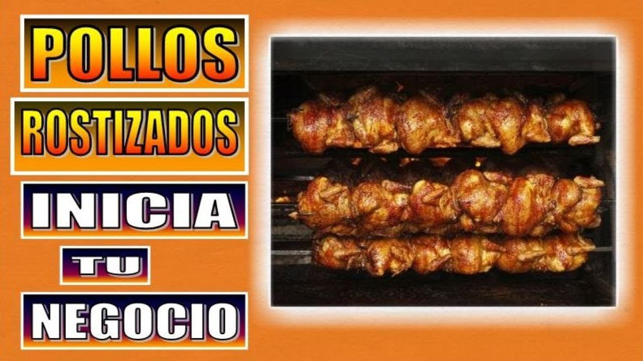 COMO INICIAR EN LOS POLLOS ROSTIZADOS + RECETA