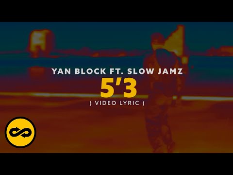 Yan Block, Slow Jamz - 5'3 (Video Lyrics)