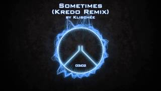 Klischée - Sometimes (Kredo Remix)