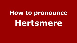 How to pronounce Hertsmere