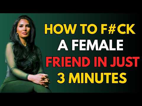 How to turn on a Female Friends… in 3 minutes flat! Female Psychology