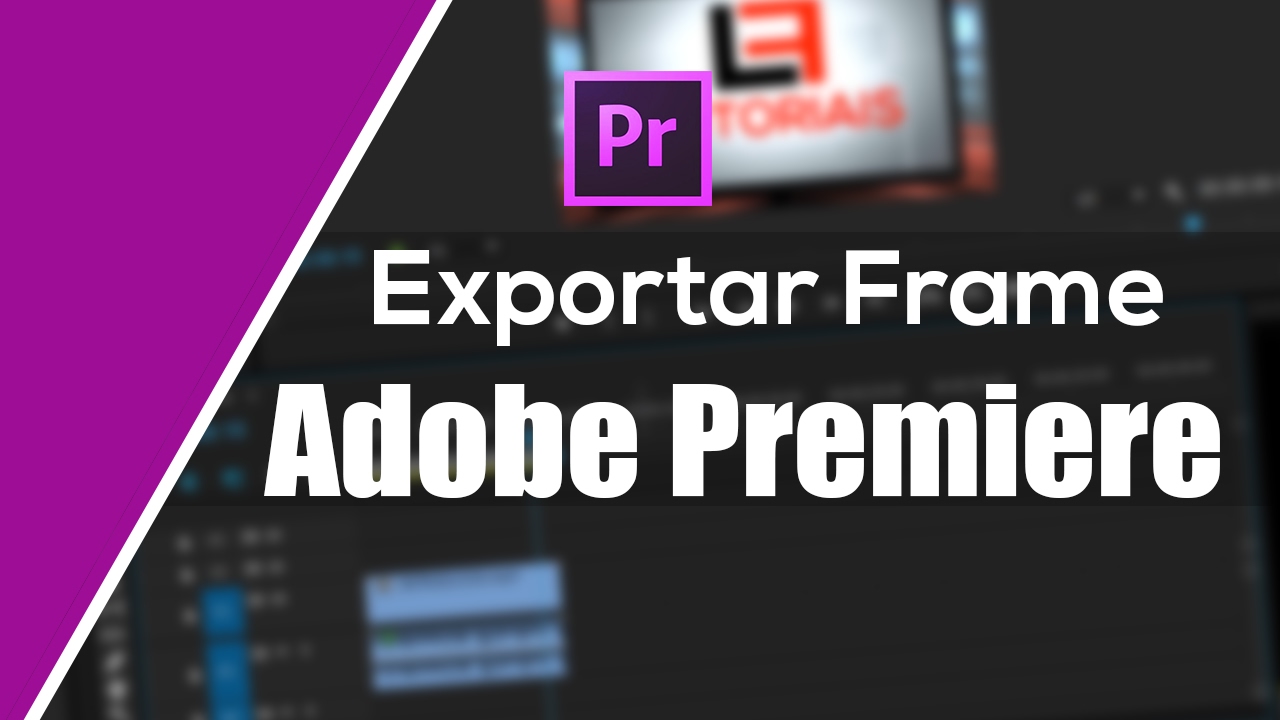 Como tirar uma foto de um vídeo (exportar imagens ou frames) no Adobe Premiere Pro CC