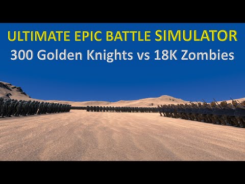 Ultimate Epic Battle Simulator - 300 Golden Knights vs 18K Zombies