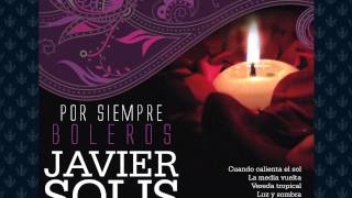 Javier Solis - Que se mueran de envidia