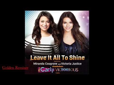 Leave it All to Shine Remix iCarly and Victorious