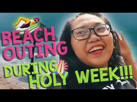 BEACH OUTING DURING HOLY WEEK!