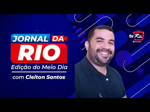 JORNAL DA RIO EDIÇÃO DO MEIO DIA - CLEITON SANTOS