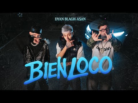 Dyan, Asan, Blagh - BIEN LOCO - Video Oficial -  (Prod. AWP)