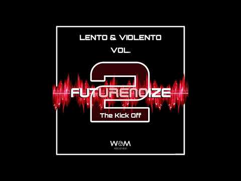 Futurenoize Lento & Violento Vol  2 The Kick Off  - Continuous Mix