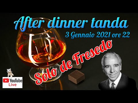 After dinner tanda del 03/01/2021  Solo Osvaldo Fresedo