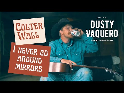Colter Wall I Never Go Around Mirrors