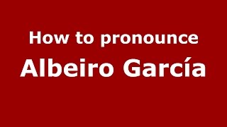 How to pronounce Albeiro García