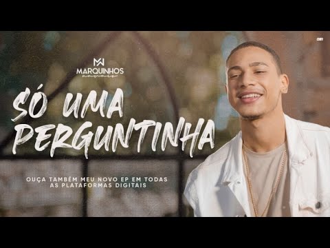 Só uma perguntinha - Marquinhos Navais