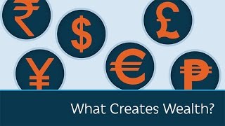 What Creates Wealth?
