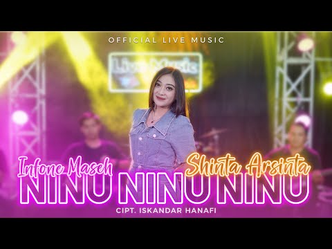 Shinta Arsinta - Infone Maseh | Ninu Ninu Ninu (Official Live Music)